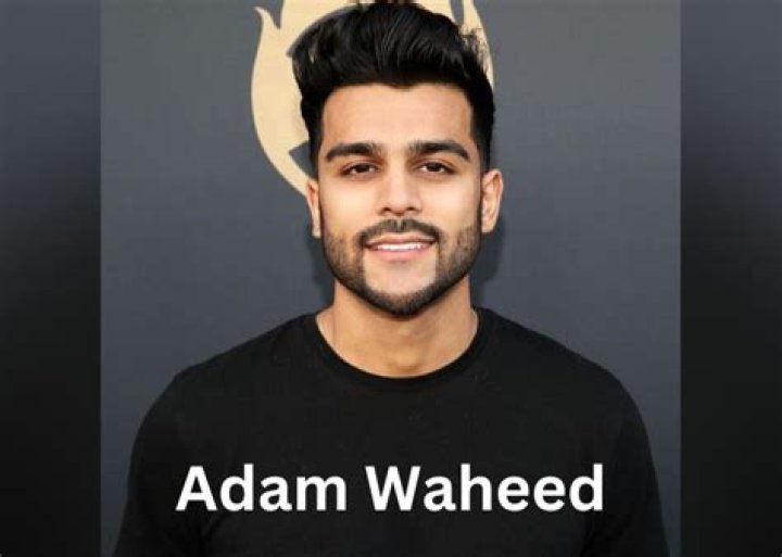 Adam Waheed Biography, Career and Net worth