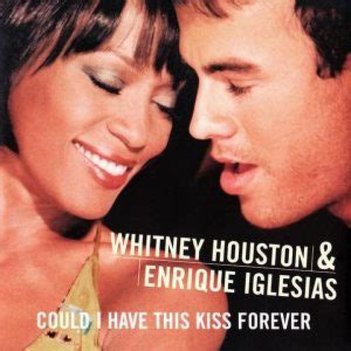 “Could I Have This Kiss Forever” by Enrique Iglesias (ft. Whitney Houston)