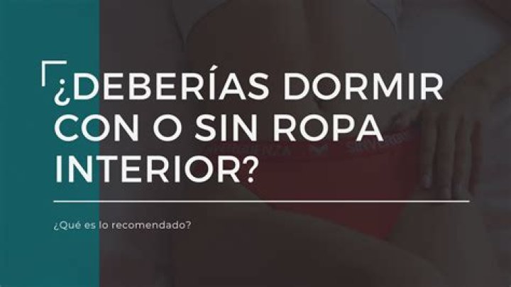 Dormir sin ropa interior: ¿una idea saludable...o no?