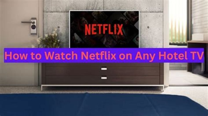 How to Get Netflix on Hotel TV