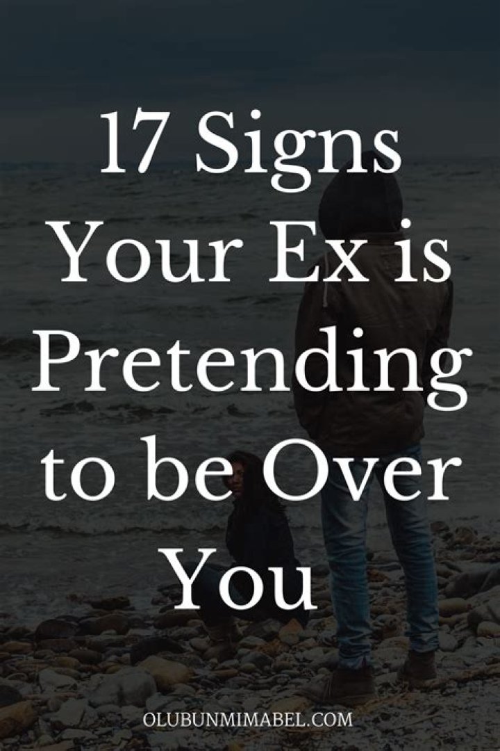 Is He Over Me? 17 Signs Your Ex Is Pretending To Be Over You | Elizabeth Stone