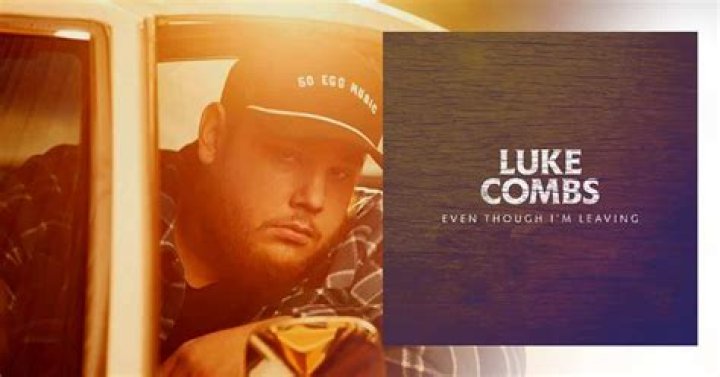 Luke Combs’ “Even Though I’m Leaving” Will Give You An Emotional Experience