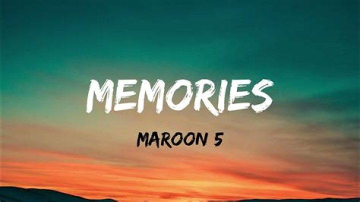 Maroon 5’s “Memories” Lyrics Meaning