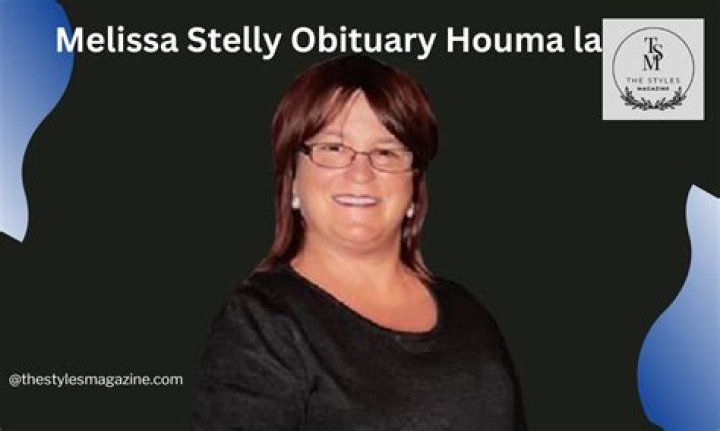 Melissa Stelly Obituary Houma La: Melissa T. Stelly, What Happened To Her?