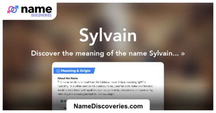 Sylvain Meaning in English, Sylvain Baby Name Origin Gender Meaning Pronunciation