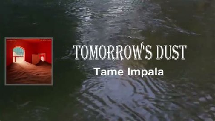 Tame Impala’s “Tomorrow’s Dust” Lyrics Meaning