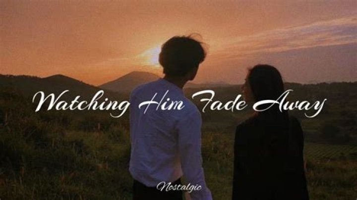 Watching Him Fade Away – A Deep Dive Into Heartache and Letting Go