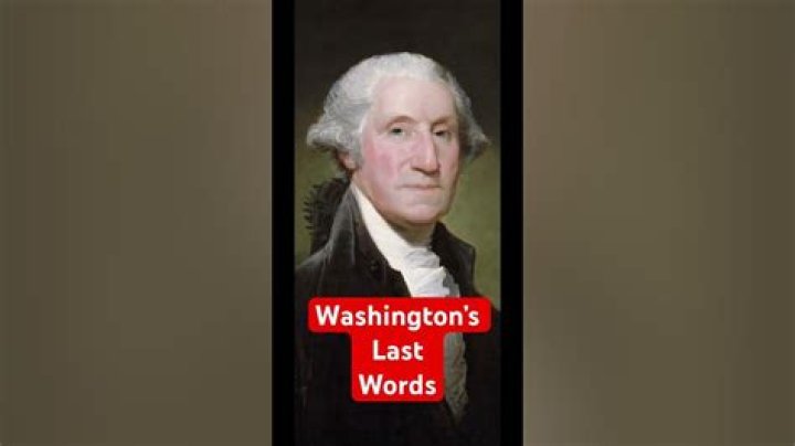 What Were George Washington's Last Words